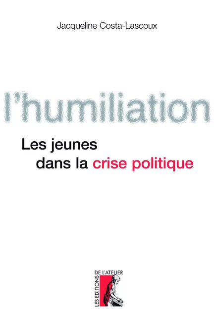 L'humiliation - Jacqueline Costa-Lascoux - Éditions de l'Atelier