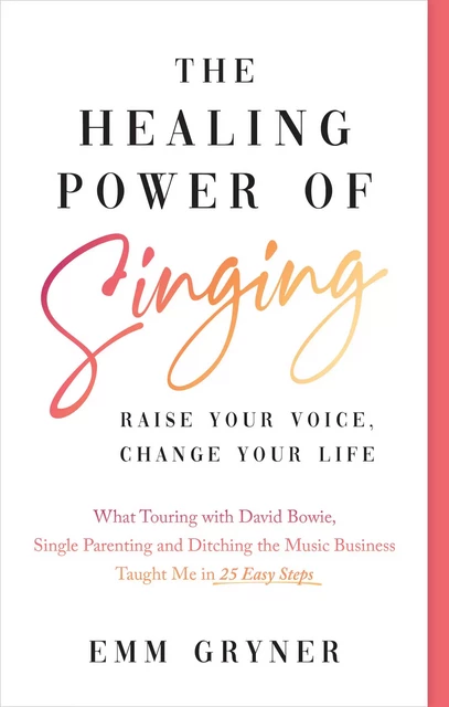 The Healing Power of Singing - Emm Gryner - ECW Press