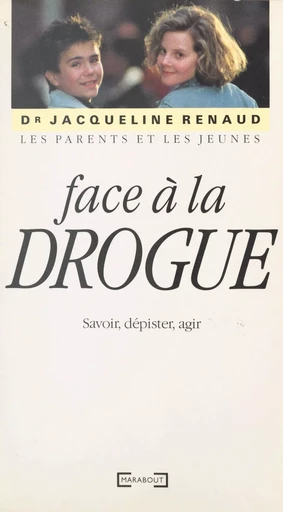 Les parents et les jeunes face à la drogue - Jacqueline Renaud - (Marabout) réédition numérique FeniXX