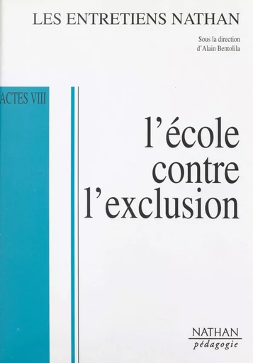 L'école contre l'exclusion - Sophie Bouchet-Petersen, Julien Cohen-Solal,  Collectif, Alain Finkielkraut, Marek Halter, Alain Rey - (Nathan) réédition numérique FeniXX