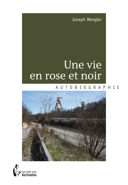 Une vie en rose et noir - Joseph Wengler - Société des écrivains