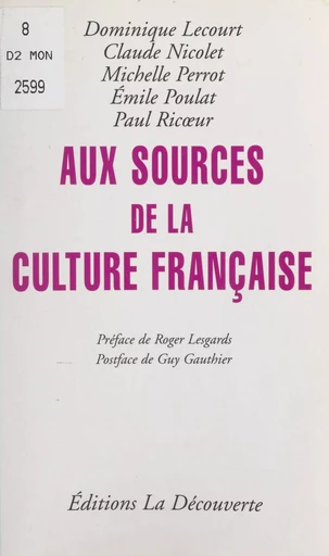 Aux sources de la culture française - Dominique Lecourt, Claude Nicolet, Michelle Perrot, Emile Poulat, Paul Ricoeur - (La Découverte) réédition numérique FeniXX