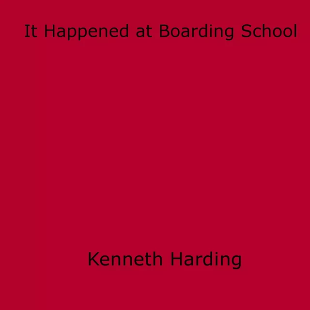 It Happened at Boarding School - Kenneth Harding - Disruptive Publishing