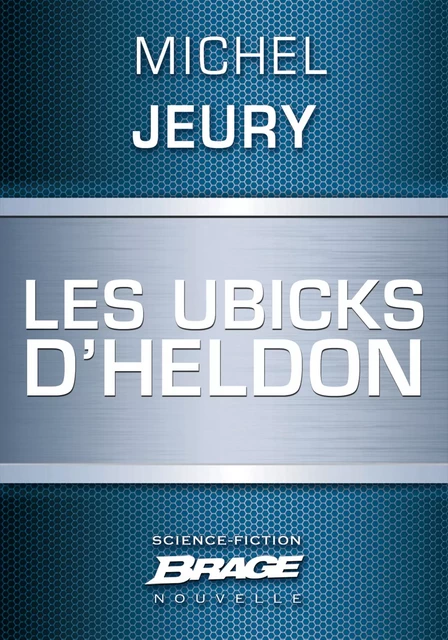 Les Ubicks d'Heldon - Michel Jeury - Bragelonne