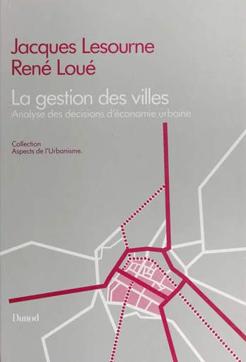 La gestion des villes - Jacques Lesourne, René Loué - (Dunod) réédition numérique FeniXX