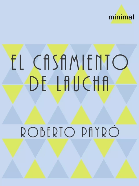 El casamiento de Laucha - Roberto Payró - Editorial Minimal