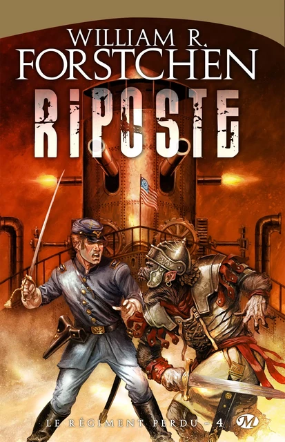 Le Régiment perdu, T4 : Riposte - William R. Forstchen - Bragelonne