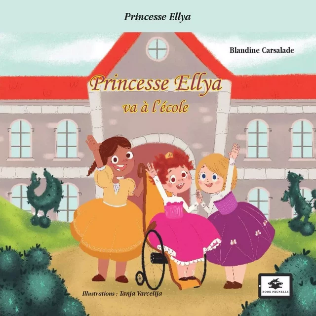 Princesse Ellya va à l'école - Blandine Carsalade - Les Editions Prunelle