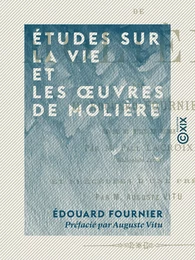 Études sur la vie et les œuvres de Molière