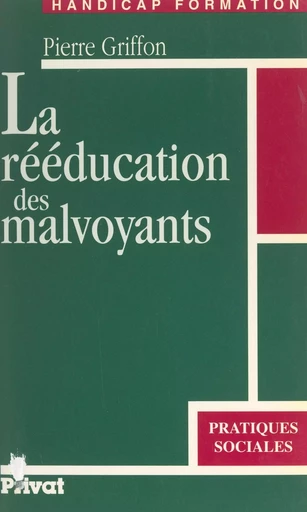 La rééducation des malvoyants - Pierre Griffon - (Dunod) réédition numérique FeniXX