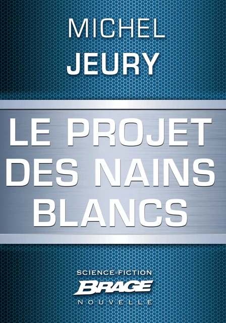 Le Projet des nains blancs - Michel Jeury - Bragelonne