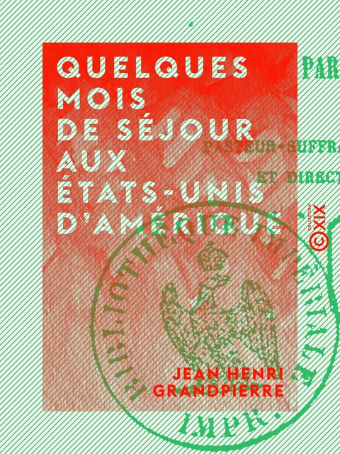 Quelques mois de séjour aux États-Unis d'Amérique - Jean Henri Grandpierre - Collection XIX