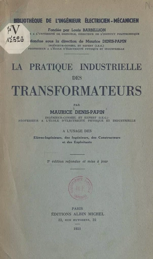 La pratique industrielle des transformateurs - Maurice Denis-Papin - (Albin Michel) réédition numérique FeniXX