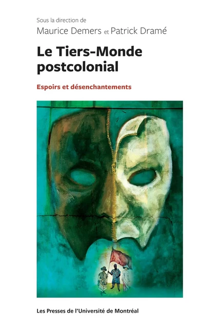 Le Tiers-Monde postcolonial : espoirs et désenchantements - Patrick Dramé, Maurice Demers - Presses de l'Université de Montréal