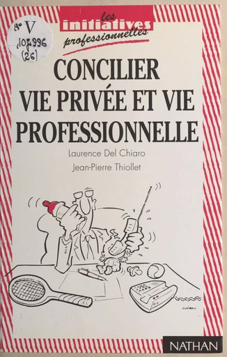 Concilier vie privée et vie professionnelle - Laurence Del Chiaro, Jean-Pierre Thiollet - (Nathan) réédition numérique FeniXX