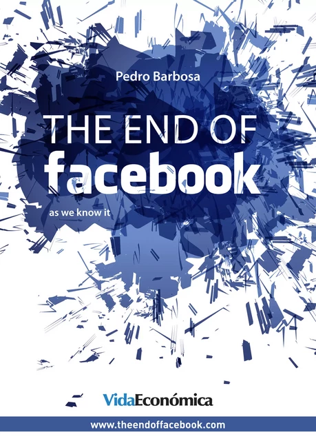 The end of facebook - Pedro Barbosa - Vida Económica Editorial