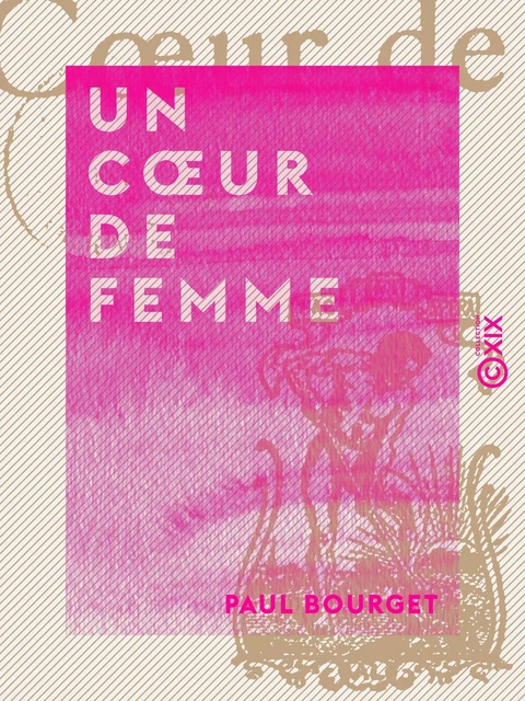 Un cœur de femme - Paul Bourget - Collection XIX