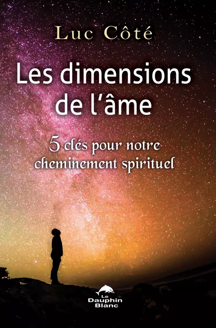 Les dimensions de l'âme - Luc Côté - Dauphin Blanc