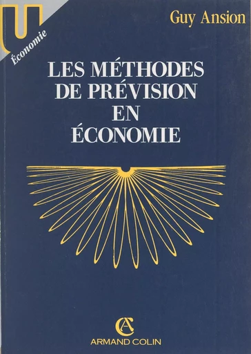 Les méthodes de prévision en économie - Guy Ansion - (Armand Colin) réédition numérique FeniXX