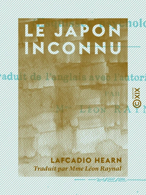 Le Japon inconnu - Lafcadio Hearn - Collection XIX