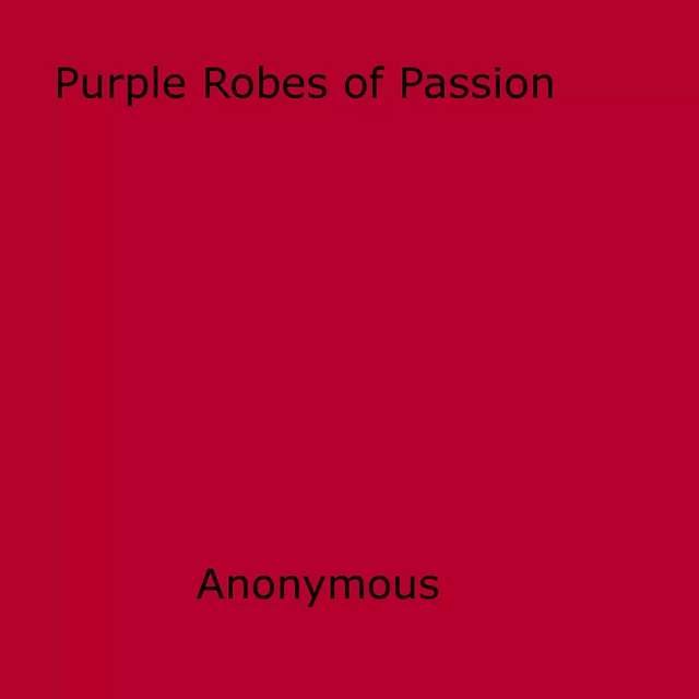 Purple Robes of Passion - Anon Anonymous - Disruptive Publishing