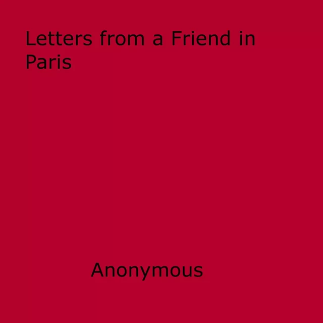 Letters from a Friend in Paris - Anon Anonymous - Disruptive Publishing