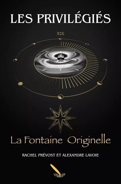 Les Privilégiés 2 La Fontaine Originelle - Rachel Prévost Alexandre Lavoie - Éditions La Plume D'or