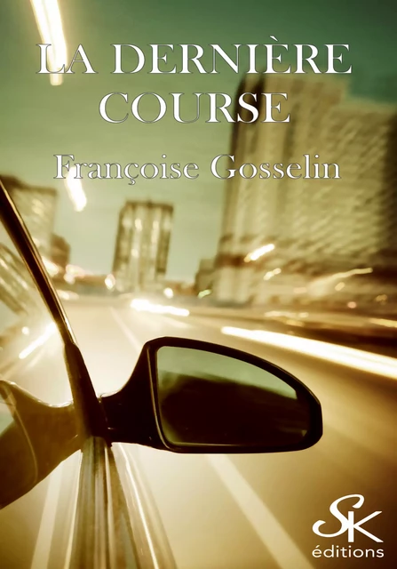 La dernière course - Françoise Gosselin - Éditions Sharon Kena