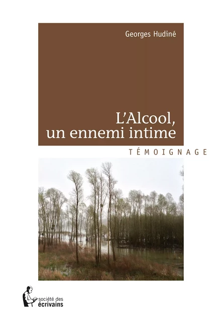 L'Alcool, un ennemi intime - Georges Hudiné - Société des écrivains