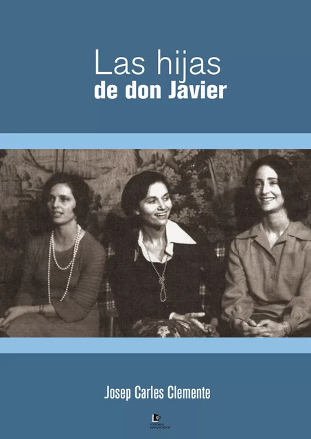 Las hijas de Don Javier - Josep Carles Clemente - Editorial Manuscritos