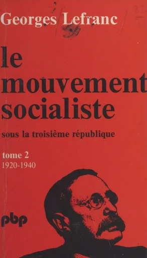 Le mouvement socialiste sous la Troisième République (2). De 1920 à 1940 - Georges Lefranc - (Payot & Rivages) réédition numérique FeniXX