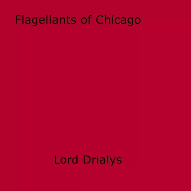 Flagellants of Chicago - Lord Drialys - Disruptive Publishing