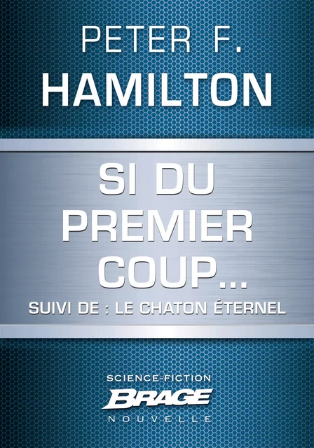 Si du premier coup... (suivi de) Le Chaton éternel - Peter F. Hamilton - Bragelonne