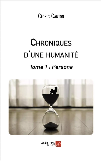 Chroniques d'une humanité - Cédric Canton - Les Éditions du Net