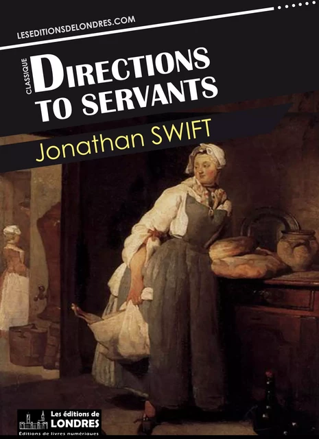 Directions to servants - Jonathan Swift - Les Editions de Londres