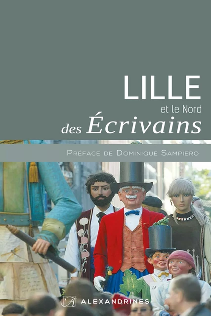 LILLE et le Nord DES ÉCRIVAINS -  Collectif - Éditions Alexandrines