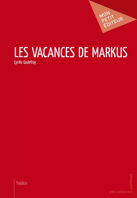 Les Vacances de Markus - Cyrille Godefroy - Mon Petit Editeur