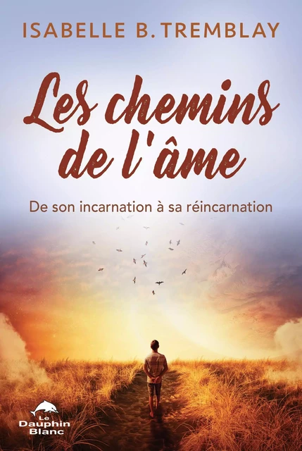 Les chemins de l'âme - Isabelle B. Tremblay - Dauphin Blanc