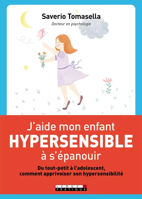 J'aide mon enfant hypersensible à s'épanouir - Saverio Tomasella - Éditions Leduc