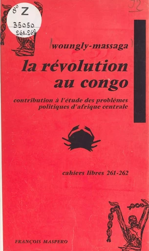 La révolution au Congo -  Woungly-Massaga - La Découverte (réédition numérique FeniXX)