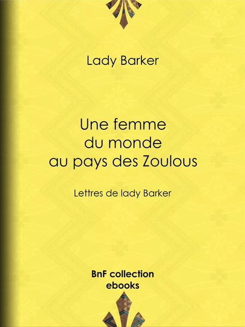 Une femme du monde au pays des Zoulous - Lady Barker, Mme E. B. - BnF collection ebooks