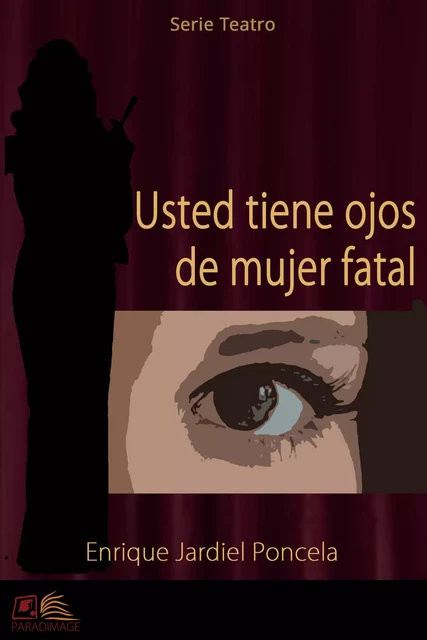 Usted Tiene Ojos de Mujer Fatal - Enrique Jardiel Poncela - Paradimage Soluciones