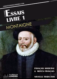 Essais Livre 1 (Français moderne et moyen Français comparés)