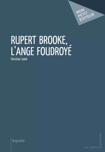 Rupert Brooke, l'ange foudroyé - Christian Soleil - Mon Petit Editeur