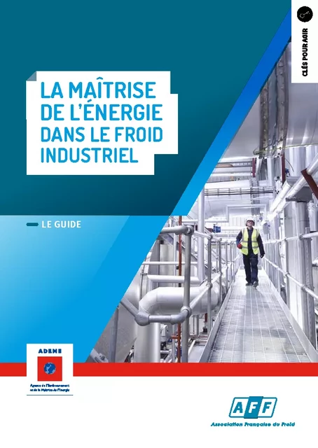 Maîtrise de l'énergie dans le froid industriel (La) - Ademe Ademe - ADEME