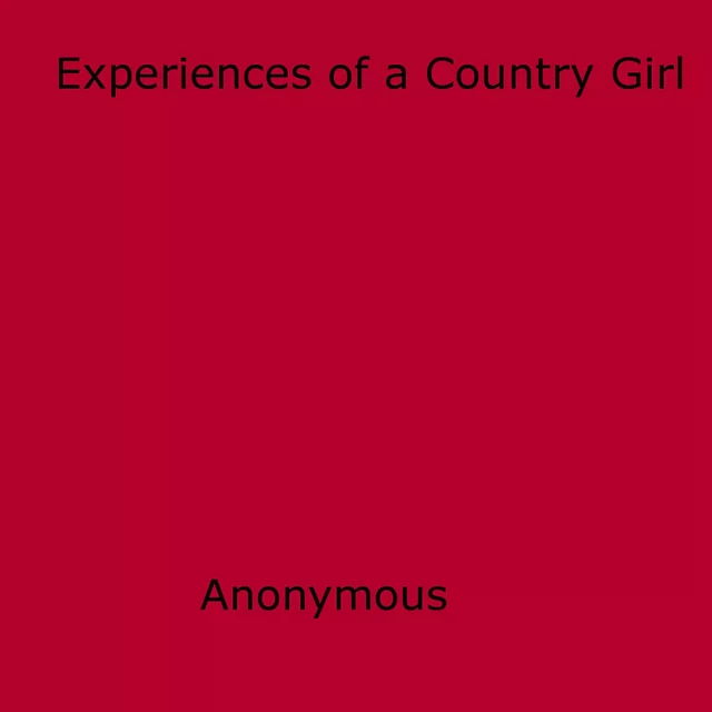 Experiences of a Country Girl - Anon Anonymous - Disruptive Publishing