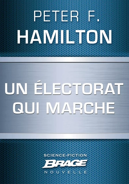 Un électorat qui marche - Peter F. Hamilton - Bragelonne