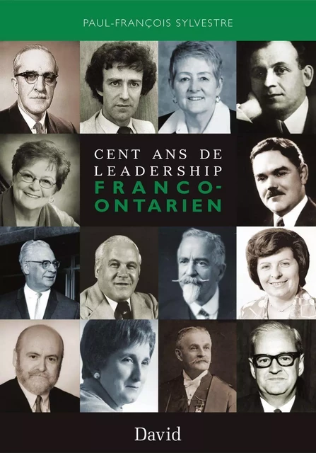 Cent ans de leadership franco-ontarien - Paul-François Sylvestre - Éditions David