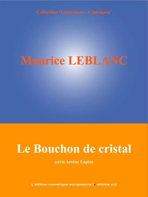 Le Bouchon de cristal - Maurice Leblanc - L'Edition numérique européenne