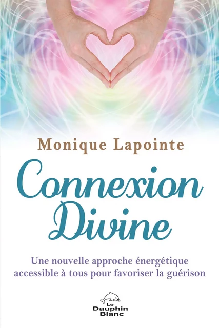 Connexion Divine - Monique Lapointe - Dauphin Blanc